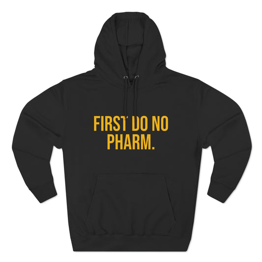 First Do No Pharm Premium Pullover Hoodie