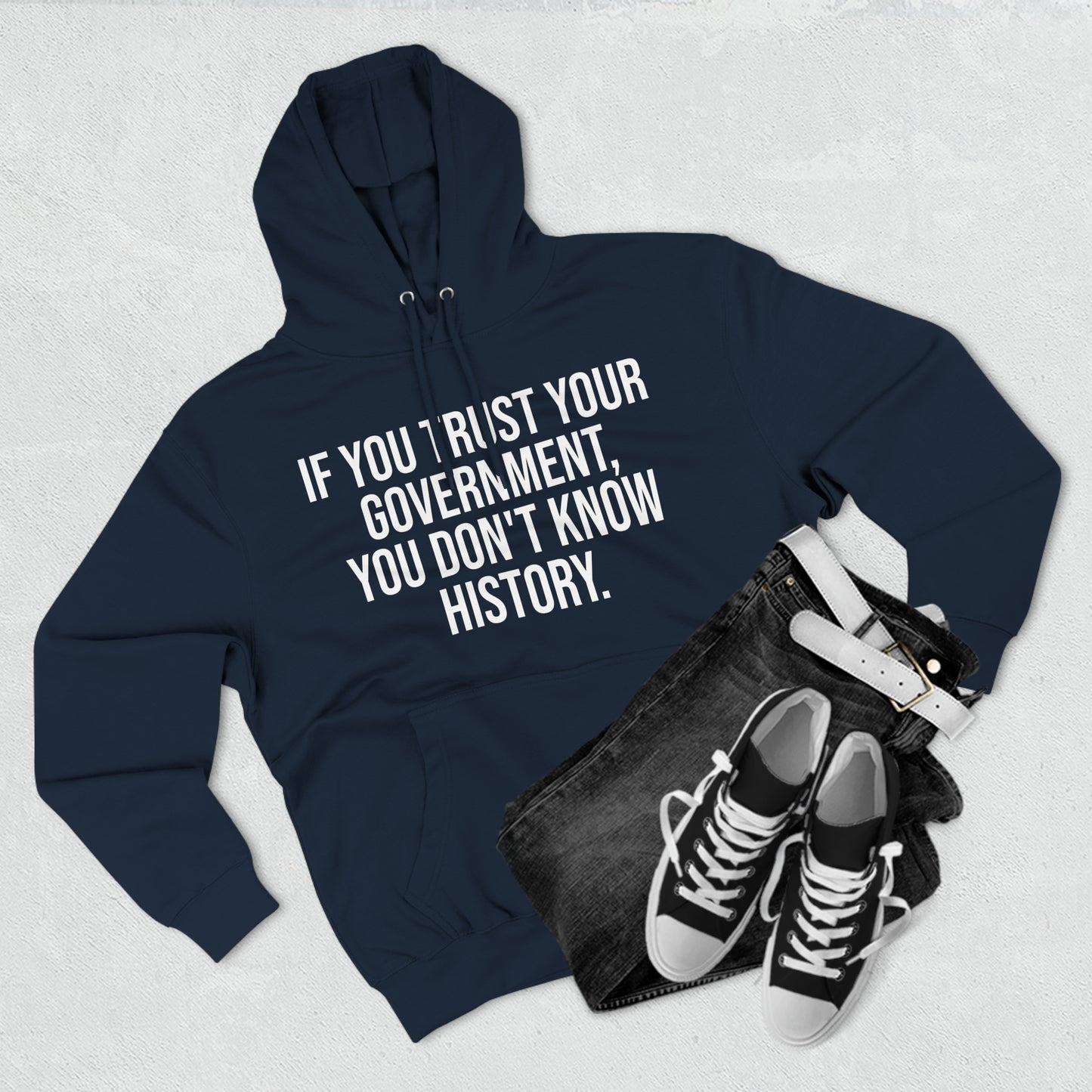 If You Trust Your Government, You Don't Know History Premium Pullover Hoodie