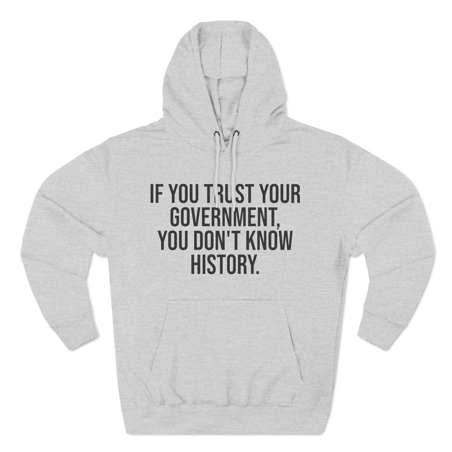 If You Trust Your Government, You Don't Know History Premium Pullover Hoodie