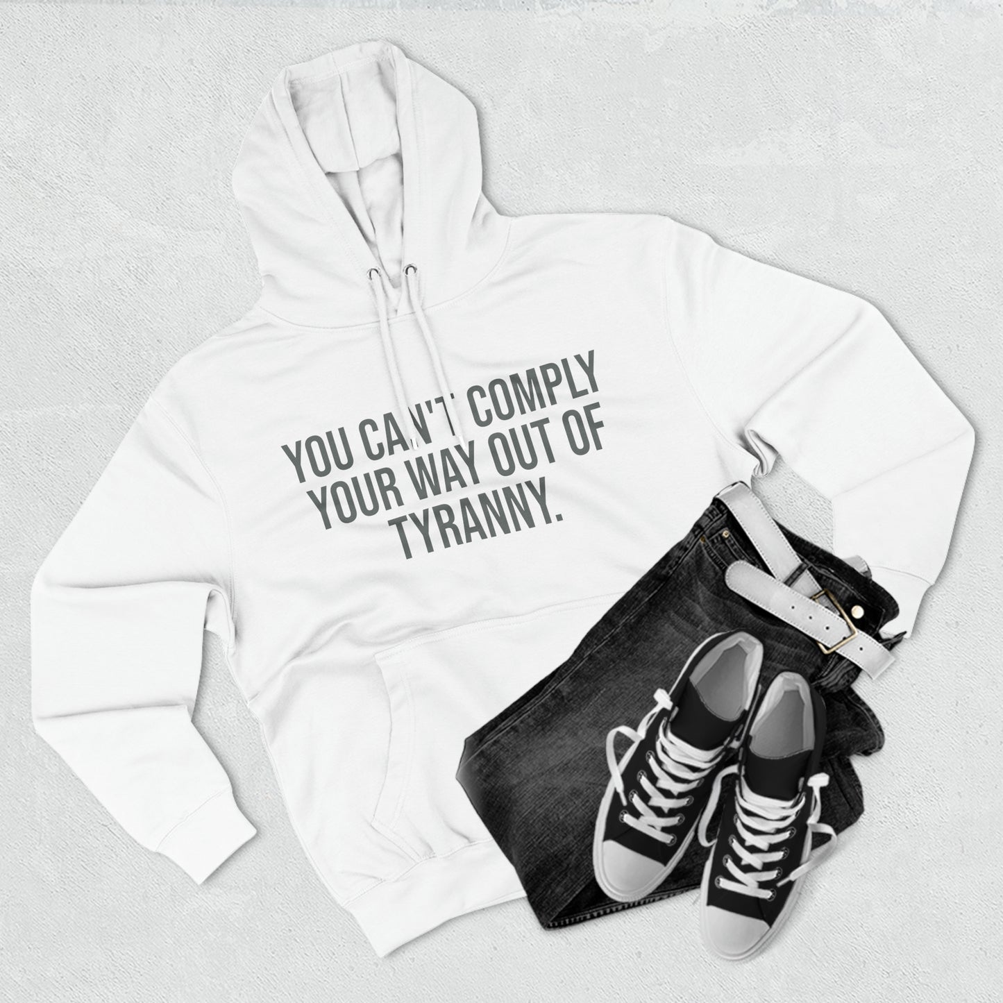 You Can't Comply Your Way Out Of Tyranny Premium Pullover Hoodie