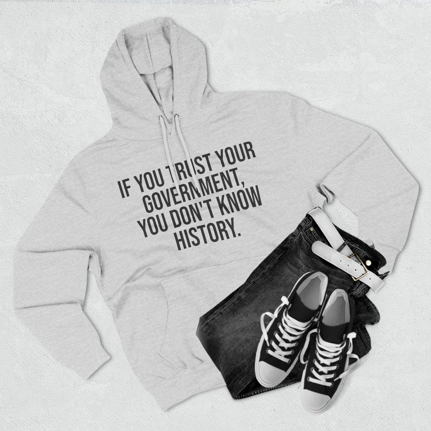 If You Trust Your Government, You Don't Know History Premium Pullover Hoodie