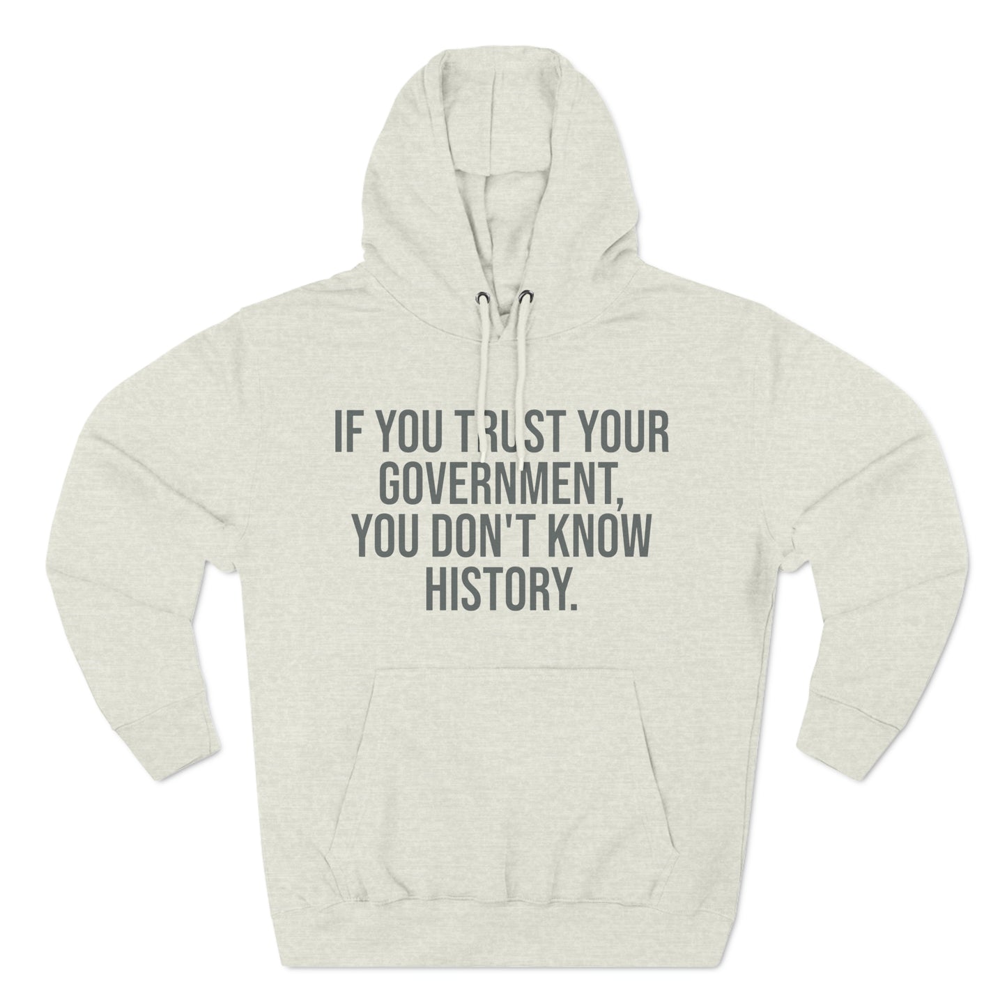 If You Trust Your Government, You Don't Know History Premium Pullover Hoodie