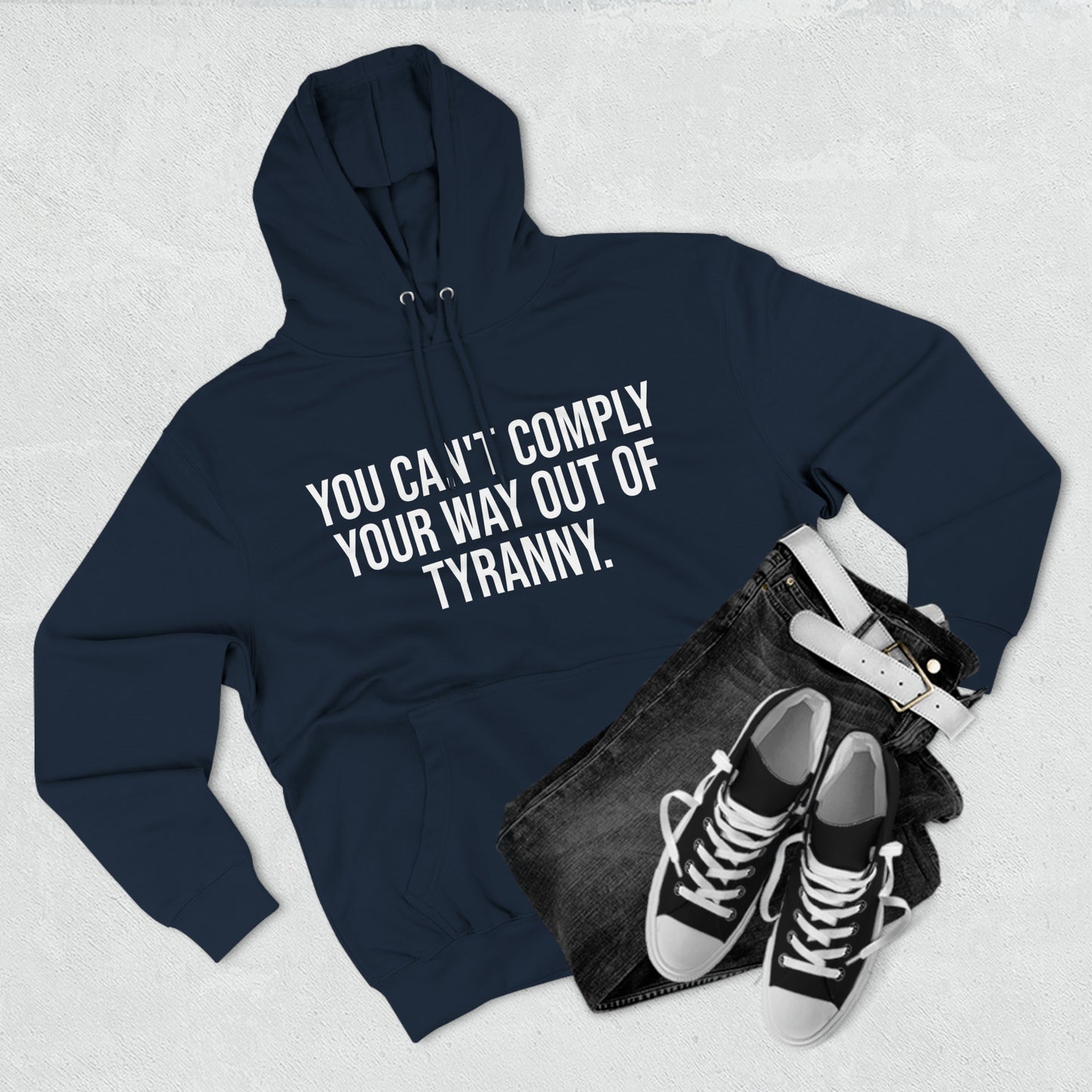 You Can't Comply Your Way Out Of Tyranny Premium Pullover Hoodie