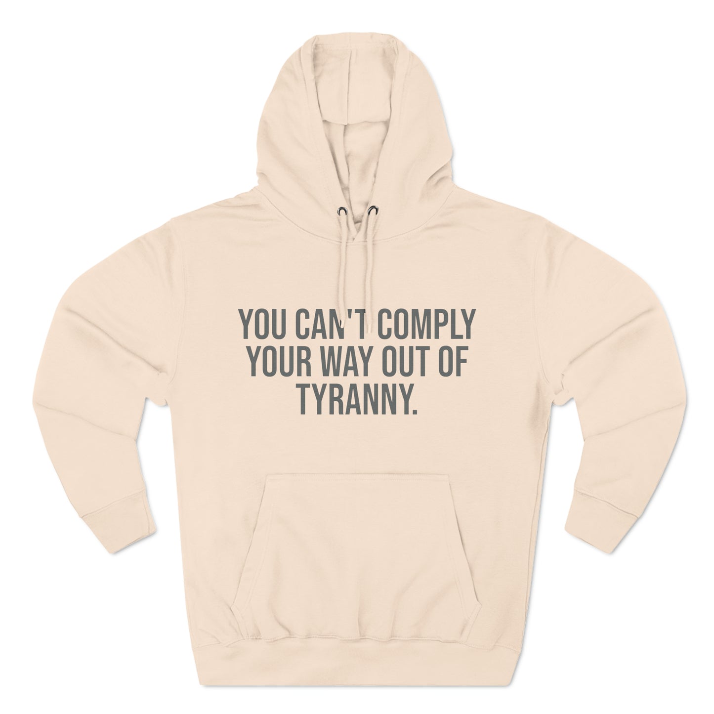 You Can't Comply Your Way Out Of Tyranny Premium Pullover Hoodie