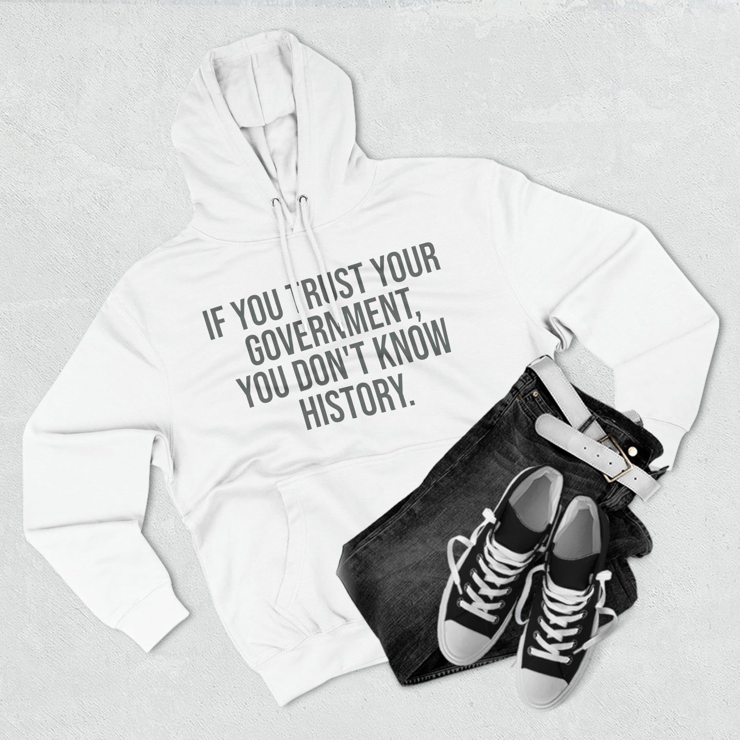 If You Trust Your Government, You Don't Know History Premium Pullover Hoodie